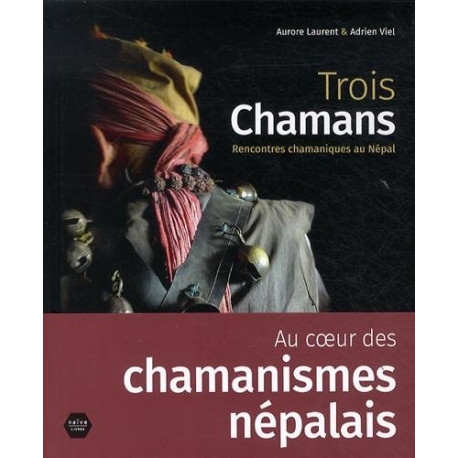 Trois chamans : Rencontres chamaniques au Népal Trois chamans : Rencontres chamaniques au Népal