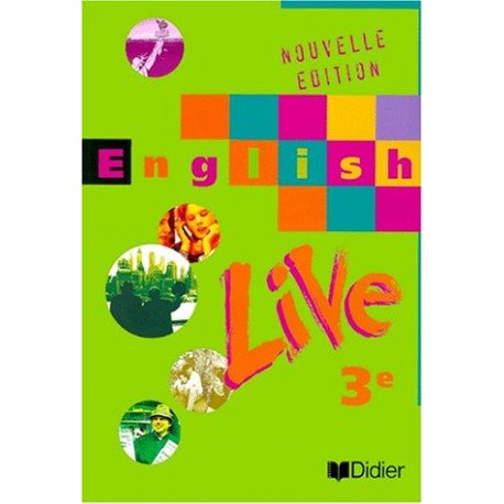 English Live : Anglais 3ème (livre de l'élève) English Live : Anglais 3ème (livre de l'élève)