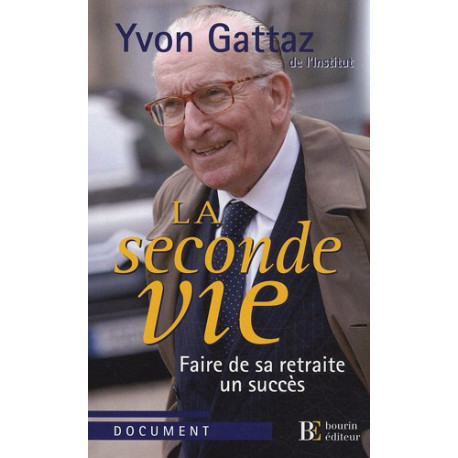 La seconde vie : Faire de sa retraite un succès La seconde vie : Faire de sa retraite un succès