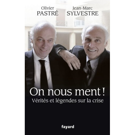 On nous ment ! Vérités et légendes sur la crise On nous ment ! Vérités et légendes sur la crise
