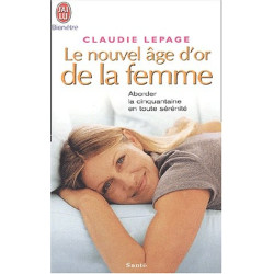 Le Nouvel Âge d'or de la femme : Aborder la cinquantaine en toute...