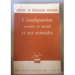CAHIER DE PEDAGOGIE MODERNE - L'INADAPTATION SCOLAIRE ET SOCIALE...