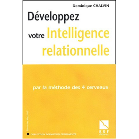 Développerz votre intelligence relationnelle : Par la méthode des... Développerz votre intelligence relationnelle : Par la méthode des...
