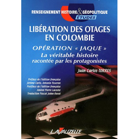 Libération des otages en Colombie Opération Jaque Libération des otages en Colombie Opération Jaque
