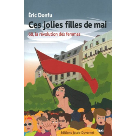 Ces jolies filles de mai , 68 la revolution des femmes Ces jolies filles de mai , 68 la revolution des femmes