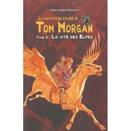 La fantastique équipée de Tom Morgan Tome 2 : La cité des Elfes La fantastique équipée de Tom Morgan Tome 2 : La cité des Elfes