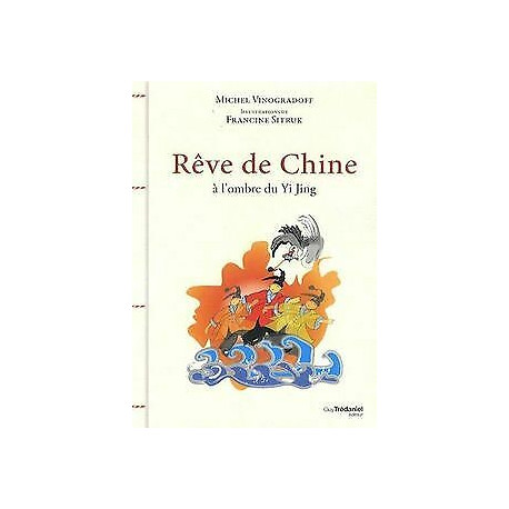 Rêves de Chine : A l'ombre du Yi Jing Rêves de Chine : A l'ombre du Yi Jing