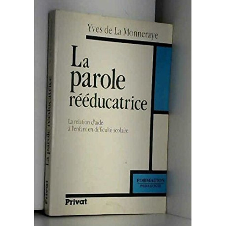 La parole rééducatrice : la relation d'aide à l'enfant en... La parole rééducatrice : la relation d'aide à l'enfant en...