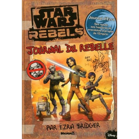 Disney Star Wars Rebels - Journal du rebelle par Ezra Bridger Disney Star Wars Rebels - Journal du rebelle par Ezra Bridger