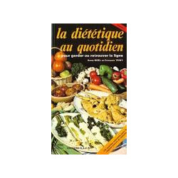 LA DIETETIQUE AU QUOTIDIEN POUR GARDER OU RETROUVER LA LIGNE. Tome 1