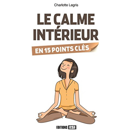 Le calme intérieur en 15 points clés