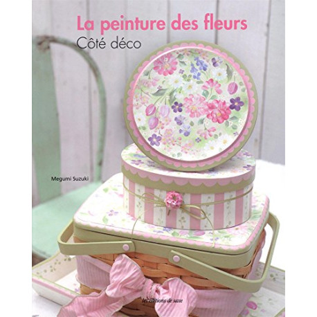 La peinture des fleurs : Côté déco La peinture des fleurs : Côté déco