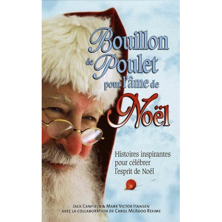 Bouillon de Poulet pour l'âme de Noël : Histoires inspirantes pour... Bouillon de Poulet pour l'âme de Noël : Histoires inspirantes pour...