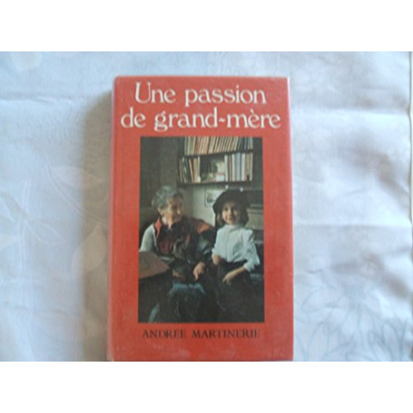 Une Passion de grand-mère Une Passion de grand-mère
