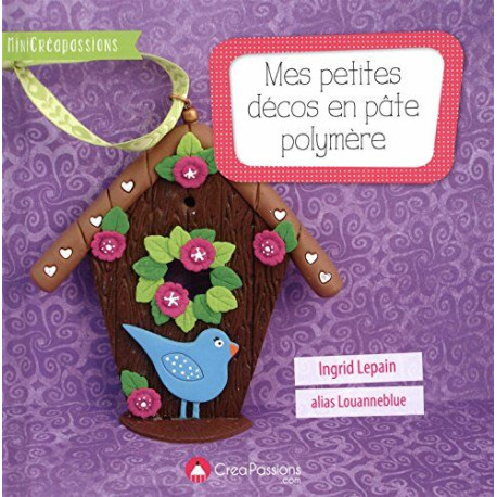 Mes petites décos en pâte polymère Mes petites décos en pâte polymère