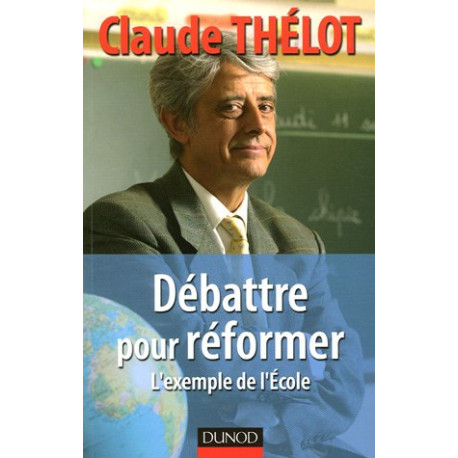 Débattre pour réformer : L'exemple de l'Ecole Débattre pour réformer : L'exemple de l'Ecole