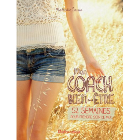 Mon coach bien-être : 52 semaines pour prendre soin de moi Mon coach bien-être : 52 semaines pour prendre soin de moi
