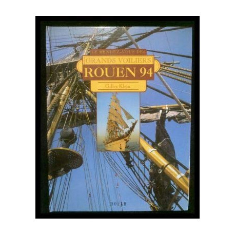 Rouen 94 le rendez-vous des grands voiliers Rouen 94 le rendez-vous des grands voiliers
