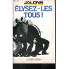 Elysez-les tous ! : manifeste consensuel pour un presidentialisme...