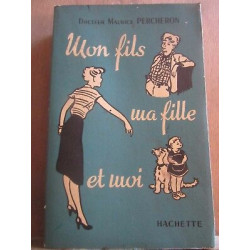 Docteur Maurice percheron Mon fils ma fille et moi hachette non coupé