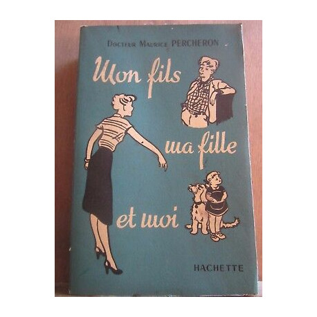 Docteur Maurice percheron Mon fils ma fille et moi hachette non coupé