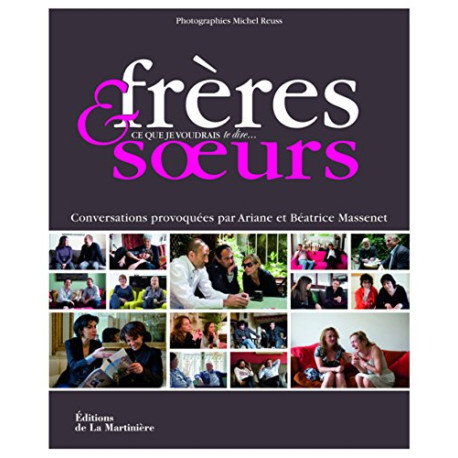 Frères et soeurs : Ce que je voudrais te dire Frères et soeurs : Ce que je voudrais te dire