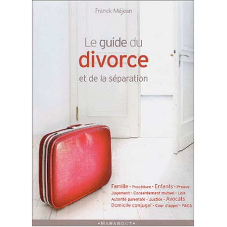 Le guide du divorce et de la séparation Le guide du divorce et de la séparation