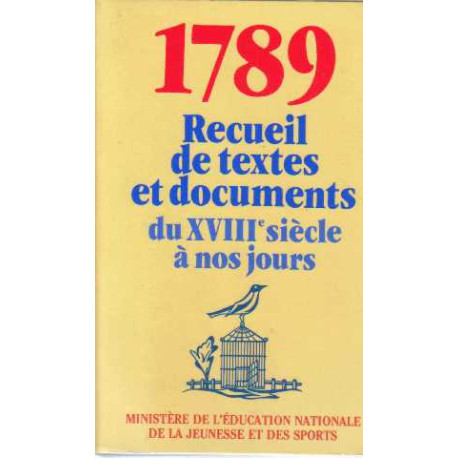 1789 Recueil de textes et documents du XVIIIe siècle à nos jours... 1789 Recueil de textes et documents du XVIIIe siècle à nos jours...