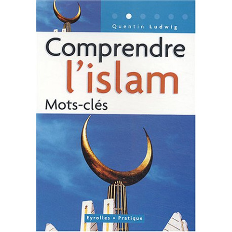 Comprendre l'islam : Mots-clés Comprendre l'islam : Mots-clés