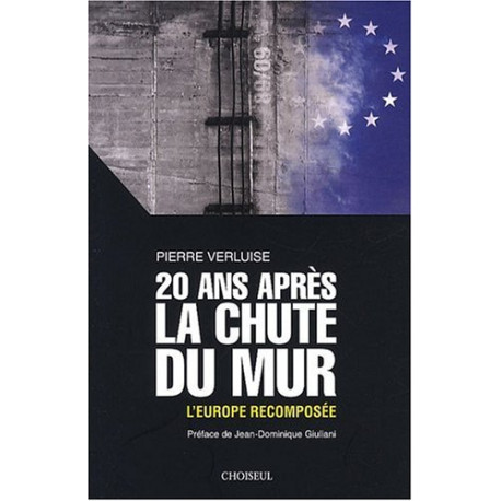 20 ans après la chute du mur : L'Europe recomposée 20 ans après la chute du mur : L'Europe recomposée