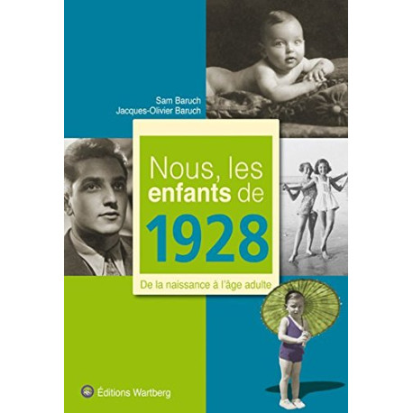 Nous les enfants de 1928 : De la naissance à l'âge adulte Nous les enfants de 1928 : De la naissance à l'âge adulte