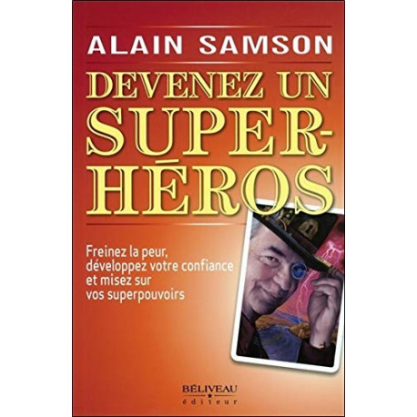 Devenez un super héros - Freinez la peur développez votre confiance Devenez un super héros - Freinez la peur développez votre confiance