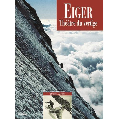 Eiger théâtre du vertige Eiger théâtre du vertige