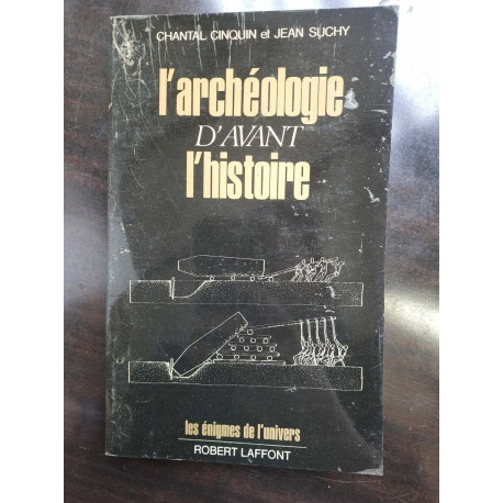 L'archéologie d'avant l'histoire Robert laffont