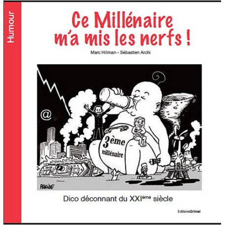 Ce millénaire m'a mis les nerfs ! : Dico déconnant du XXIe siècle Ce millénaire m'a mis les nerfs ! : Dico déconnant du XXIe siècle