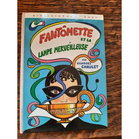 Georges Chaulet - Fantômette et la lampe merveilleuse Bibliothèque... Georges Chaulet - Fantômette et la lampe merveilleuse Bibliothèque...