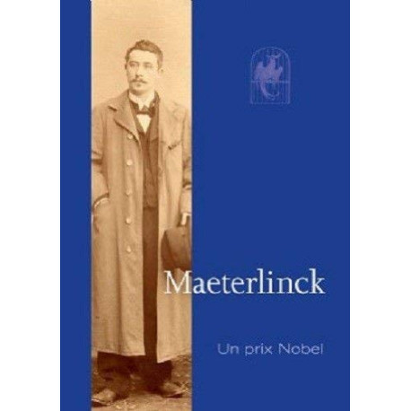 Maeterlinck : Un prix Nobel Maeterlinck : Un prix Nobel