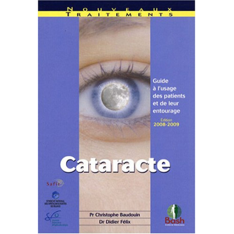 Cataracte : Guide à l'usage des patients et de leur entourage Cataracte : Guide à l'usage des patients et de leur entourage