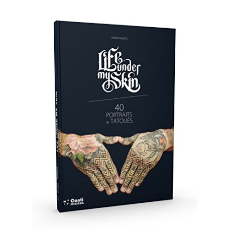Life under my skin 40 portraits de tatoues Life under my skin 40 portraits de tatoues