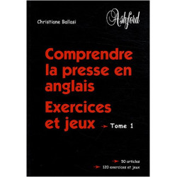 Comprendre la presse en anglais : Exercices et jeux Tome 1