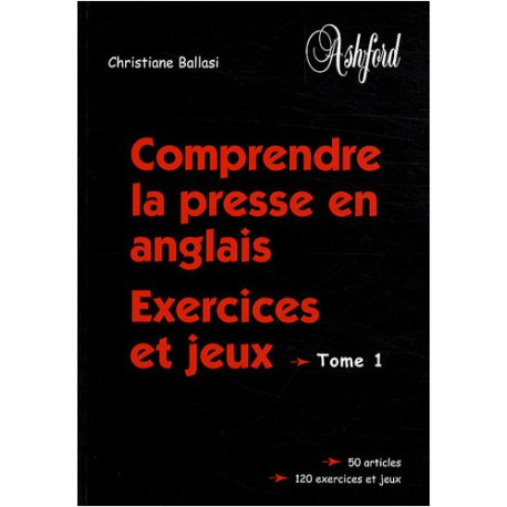 Comprendre la presse en anglais : Exercices et jeux Tome 1
