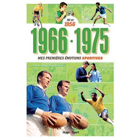 Né en 1956 - 1966-1975 - Mes premières émotions sportives Né en 1956 - 1966-1975 - Mes premières émotions sportives