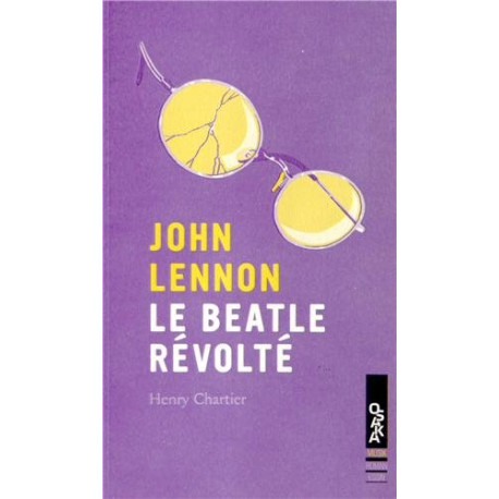 John Lennon le beatle révolté John Lennon le beatle révolté