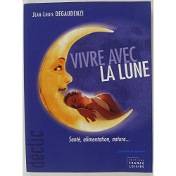 Vivre avec la lune : Santé alimentation nature (Déclic)
