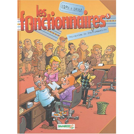 Les fonctionnaires Tome 5 : Corruption de fonctionnaires Les fonctionnaires Tome 5 : Corruption de fonctionnaires