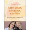 A nos soeurs nos mères et nos filles: La puissance de la sororité