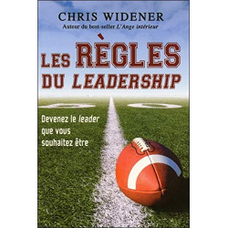 Les règles du leadership - Devenez le leader que vous souhaitez être