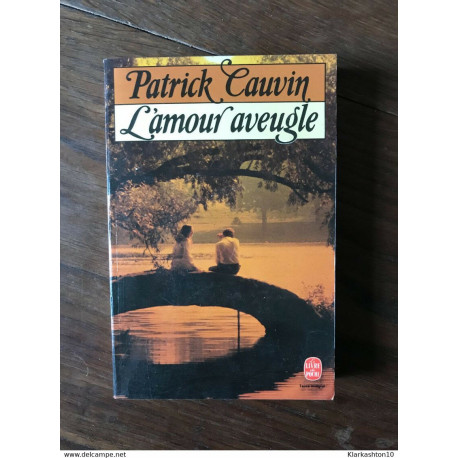 PATRICK CAUVIN - L'Amour aveugle / le livre de poche PATRICK CAUVIN - L'Amour aveugle / le livre de poche