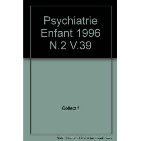 La Psychiatrie de l'enfant numéro 2 volume 39 1996 La Psychiatrie de l'enfant numéro 2 volume 39 1996
