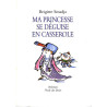Ma Princesse Se Déguise En Casserole